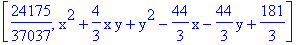 [24175/37037, x^2+4/3*x*y+y^2-44/3*x-44/3*y+181/3]
